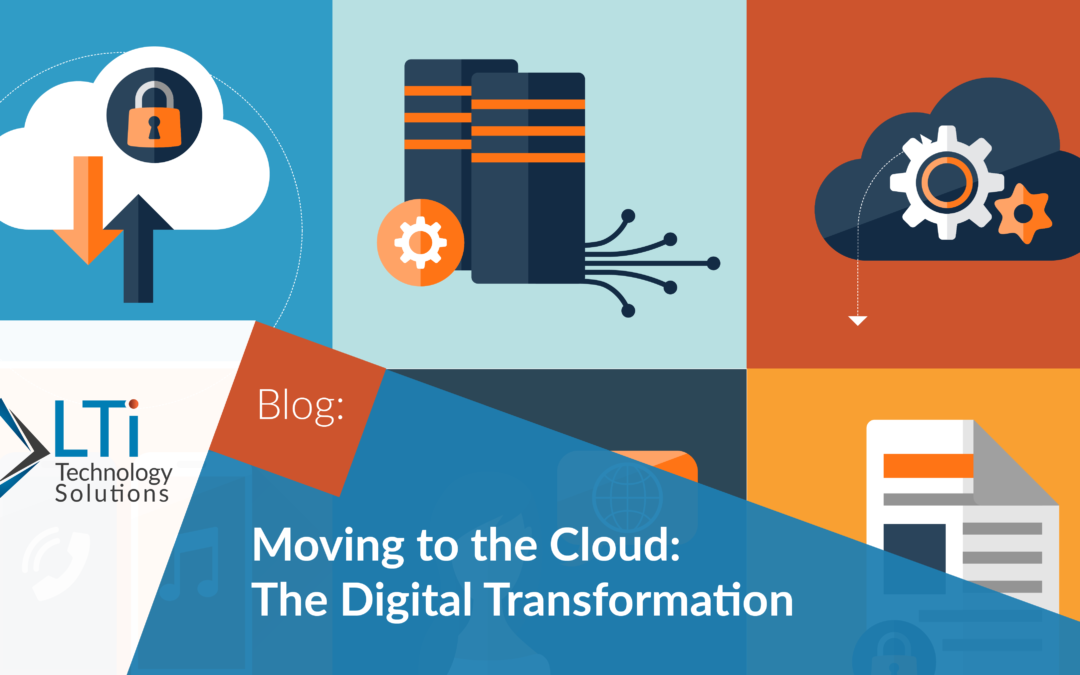 Moving to the Cloud: The Digital Transformation (Part 1 of 3) | LTi ...